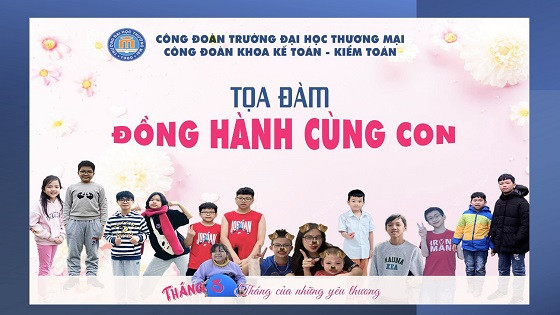 CÔNG ĐOÀN KHOA KẾ TOÁN KIỂM TOÁN TỔ CHỨC TOẠ ĐÀM “ĐỒNG HÀNH CÙNG CON”